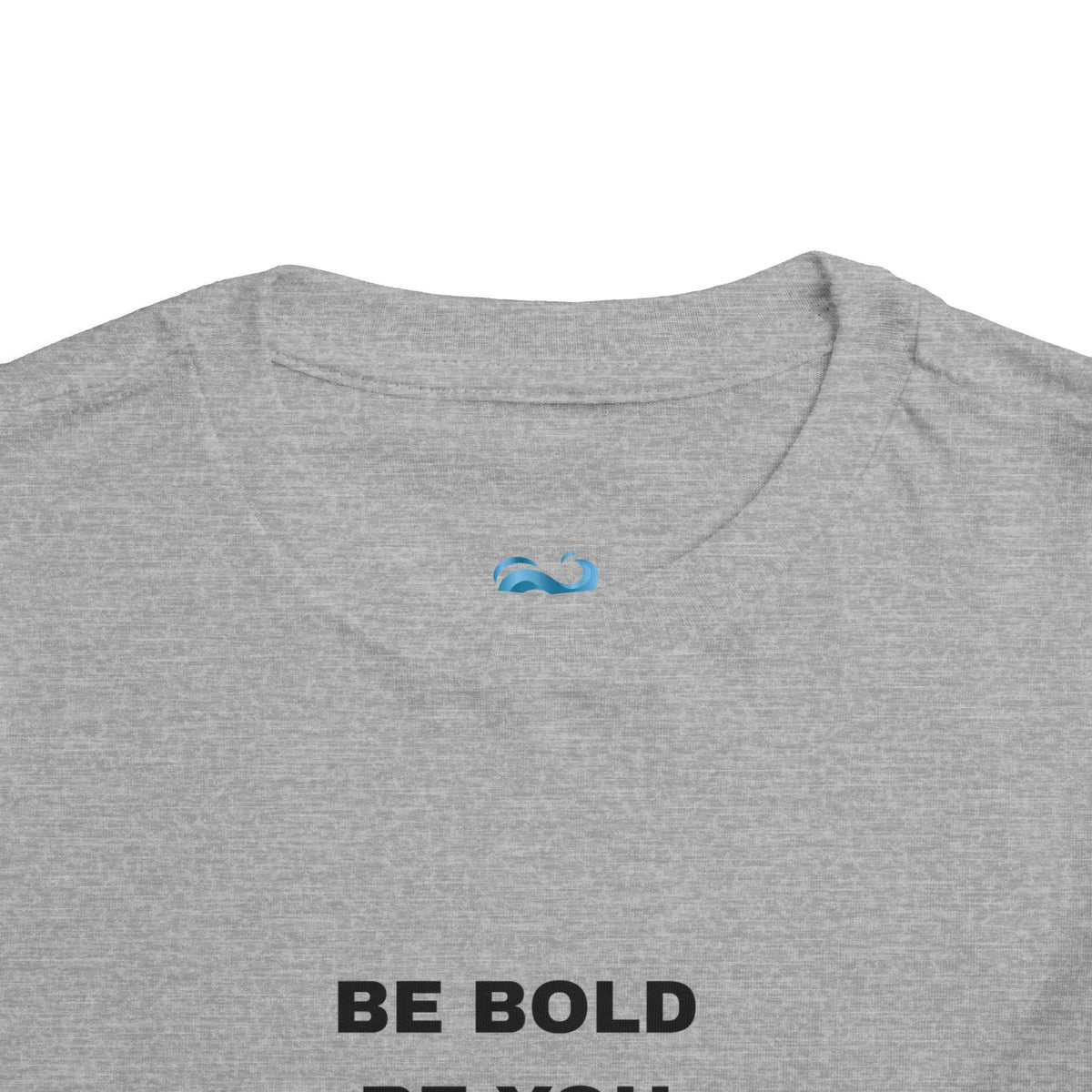 TODDLER T-Shirt – Be Bold Be You Inspirational Tee 3 Colors