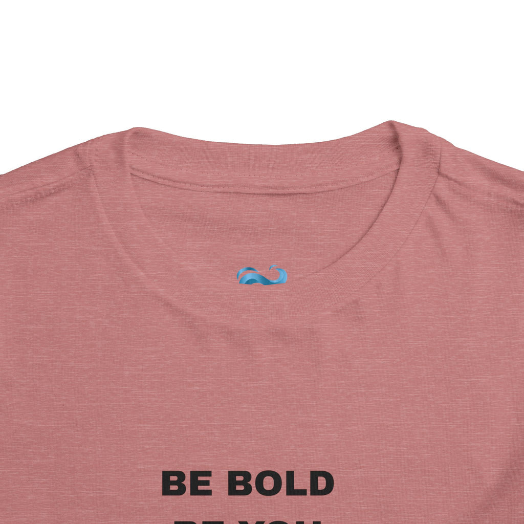TODDLER T-Shirt – Be Bold Be You Inspirational Tee 3 Colors